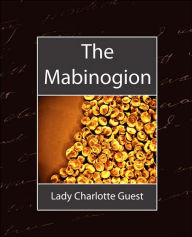 Title: The Mabinogion, Author: Charlotte Guest Lady Charlotte Guest
