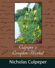 Title: Culpeper's Complete Herbal - Nicholas Culpeper, Author: Culpeper Nicholas Culpeper