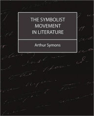 Title: The Symbolist Movement in Literature, Author: Arthur Symons