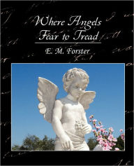 Title: Where Angels Fear to Tread, Author: E. M. Forster