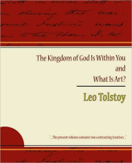 Title: The Kingdom of God Is Within You and What Is Art?, Author: Leo Tolstoy