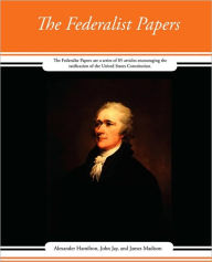 Title: The Federalist Papers, Author: John Jay and James Alexander Hamilton