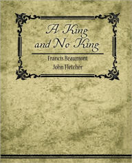 Title: A King, and No King, Author: Francis Beaumont