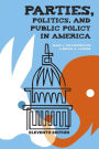 Parties, Politics, and Public Policy in America / Edition 11