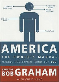 Title: America, the Owner's Manual: Making Government Work For You, Author: Bob Graham