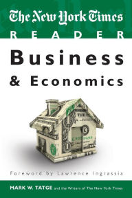 Title: The New York Times Reader: Business & Economics / Edition 1, Author: Mark W. Tatge