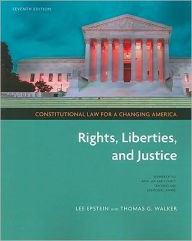 Title: Constitutional Law for a Changing America: Rights, Liberties, and Justice / Edition 7, Author: Lee J. Epstein
