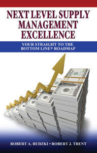 Title: Next Level Supply Management Excellence: Your Straight to the Bottom Line Roadmap, Author: Robert Trent