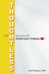 Title: The Thoughtless Design of Everyday Things, Author: Karl Wiegers PhD