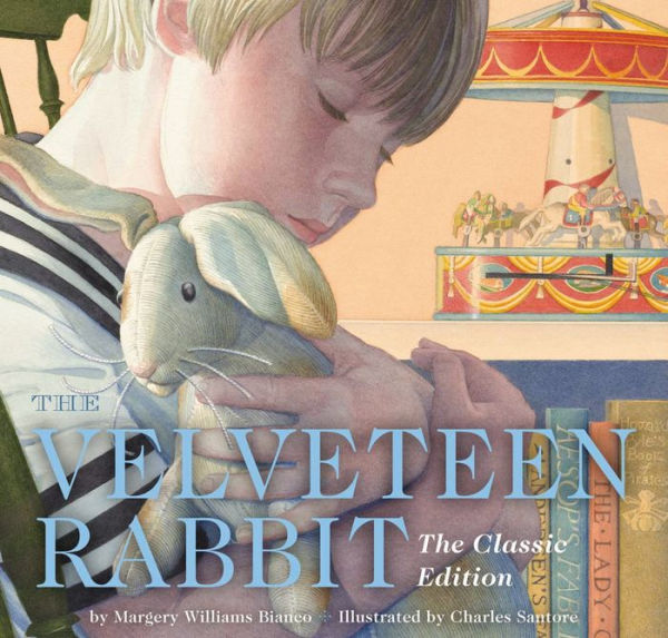 The Velveteen Rabbit: The Classic Edition