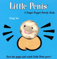 Title: The Little Penis: A Finger Puppet Parody Book: Watch The Little Penis Grow! (Bridal Shower and Bachelorette Party Humor, Funny Adult Gifts, Books for Women, Hilarious Gifts), Author: Craig Yoe