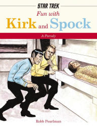 Title: Fun with Kirk and Spock: Watch Kirk and Spock Go Boldly Where No Parody has Gone Before! (Star Trek Gifts, Book for Trekkies, Movie Books, Humor Gifts, Funny Books), Author: Robb Pearlman