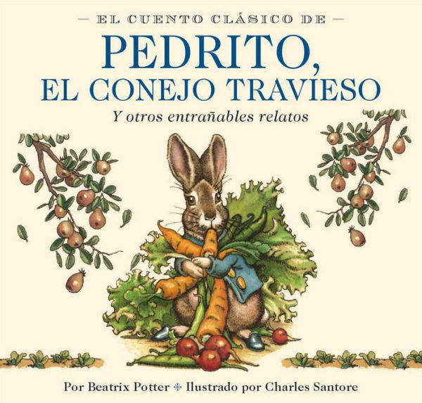 El cuento clásico de Pedrito, el conejo travieso (The Classic Tale of Peter Rabbit: And Other Cherished Stories )