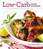 Low-Carb Slow Cooking: Over 150 Recipes For the Electric Slow Cooker