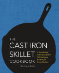 Alternative view 1 of The Cast Iron Skillet Cookbook: A Tantalizing Collection of Over 200 Delicious Recipes for Every Kitchen