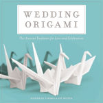 Alternative view 1 of Wedding Origami: The Ancient Tradition for Love and Celebrations
