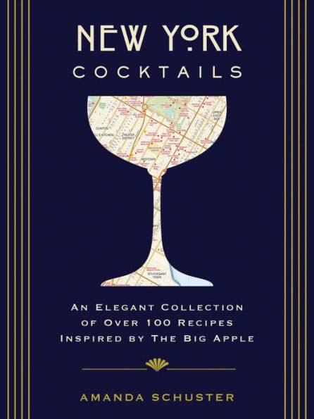 New York Cocktails: An Elegant Collection of over 100 Recipes Inspired by the Big Apple (Travel Cookbooks, NYC Cocktails and Drinks, History of Cocktails, Travel by Drink)