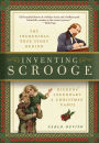 Inventing Scrooge: The Incredible True Story Behind Charles Dickens' Legendary