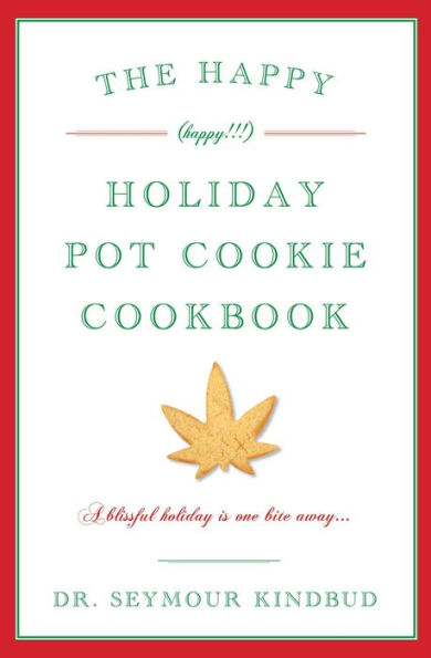 The Happy (Happy!!!) Holiday Pot Cookie Cookbook Kit: A Blissful Holiday Is One Bite Away with 3 Stainless Steel Cookie Cutters