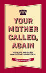 Alternative view 1 of Your Mother Called, Again: 160 Quips and Barbs and Jokes from Everyone's Favorite Critic