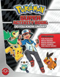 Title: Pokemon Super Activity Book: Do You Know Unova?, Author: . Pikachu Press