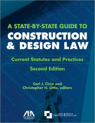 A State-by-State Guide to Construction and Design Law: Current Statues and Practices / Edition 2