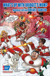 Title: What's Up with Bridget's Mom?: Medikidz Explain Breast Cancer, Author: Kim Chilman-Blair