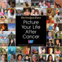 Picture Your Life After Cancer