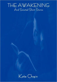 The Awakening And Selected Short Stories
