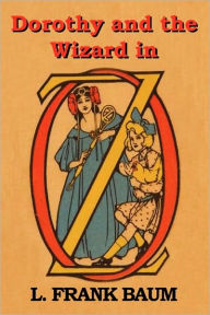 Title: Dorothy and the Wizard in Oz, Author: L. Frank Baum