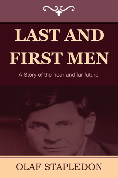 Last and First Men: A Story of the Near and Far Future