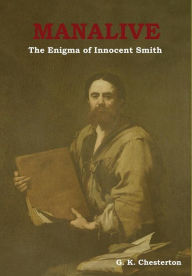 Title: Manalive: The Enigma of Innocent Smith, Author: G. K. Chesterton