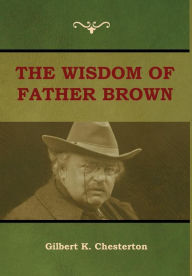 Title: The Wisdom of Father Brown, Author: G. K. Chesterton