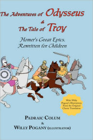 Title: The Adventures of Odysseus & the Tale of Troy: Homer's Great Epics, Rewritten for Children (Illustrated Hardcover), Author: Homer