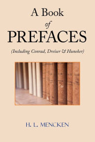 Title: A Book of Prefaces (Including Conrad, Dreiser & Huneker), Author: H. L. Mencken
