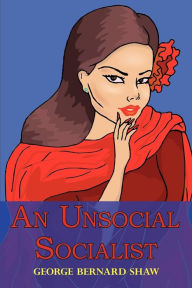 Title: An Unsocial Socialist, Author: George Bernard Shaw