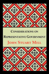 Title: Considerations on Representative Government, Author: John Stuart Mill