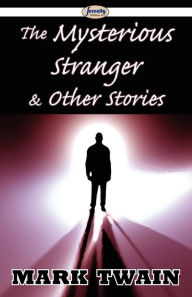 Title: The Mysterious Stranger & Other Stories, Author: Mark Twain