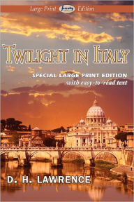 Title: Twilight in Italy (Large Print Edition), Author: D. H. Lawrence