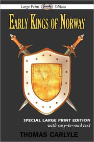 Title: Early Kings of Norway (Large Print Edition), Author: Thomas Carlyle