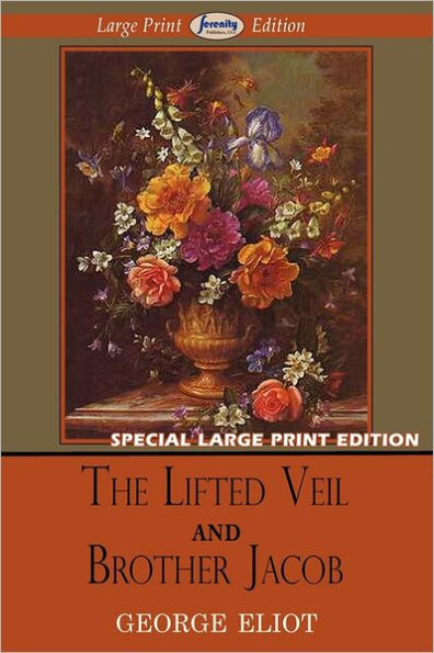 The Lifted Veil and Brother Jacob (Large Print Edition)