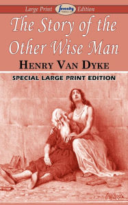 Title: The Story of the Other Wise Man (Large Print Edition), Author: Henry Van Dyke