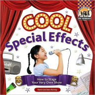 Title: Cool Special Effects: How to Stage Your Very Own Show, Author: Karen Latchana Kenney