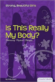 Is This Really My Body?: Embracing Physical Changes