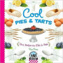 Cool Pies and Tarts: Easy Recipes for Kids to Bake