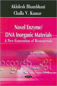Title: Novel Enzyme/DNA/Inorganic Materials: A New Generation of Biomaterials, Author: Akhilesh Bhambhani