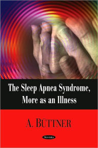 Title: The Sleep Apnea Syndrome: More as an Illness, Author: A. Buttner