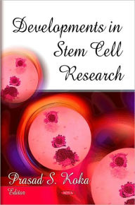 Title: Developments in Stem Cell Research, Author: Prasad S. Koka