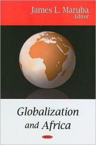 Title: Globalization and Africa, Author: James L. Maruba
