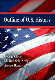 Title: Outline of U.S. History, Author: George Clack